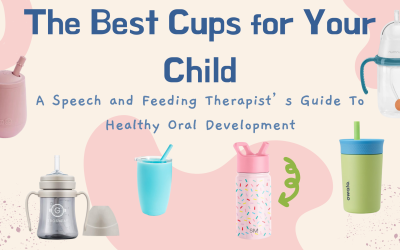 The Best Cups for Your Child: A Speech and Feeding Therapist’s Guide to Healthy Oral Development