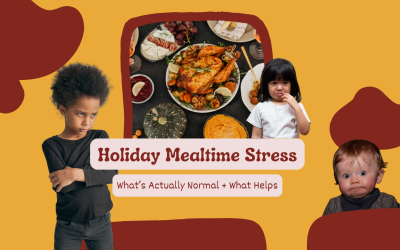 Holiday Mealtime Stress: What’s Normal and How to Support Your Child